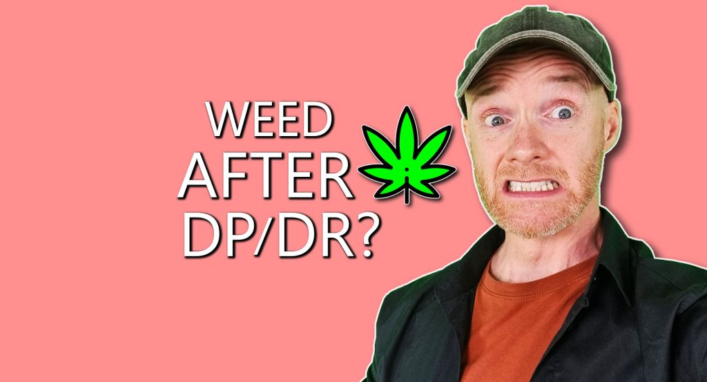 Can You (EVER) Smoke Weed Again After Depersonalization?